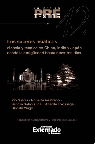 Los saberes asiáticos Ciencia y técnica en china, India, Japón desde la antugüedad hasta nuestros días