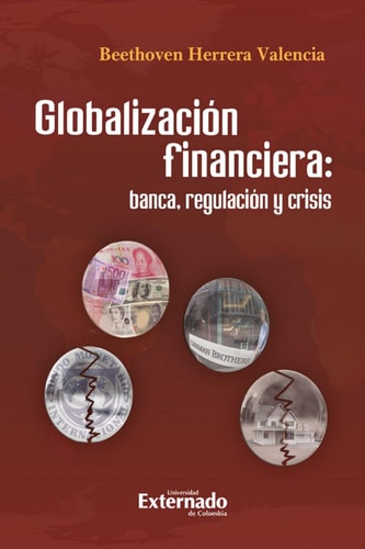 Globalización financiera, banca, regulación y crisis