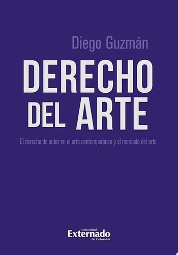 Derecho del arte El derecho de autor en el arte contemporáneo y el mercado del arte