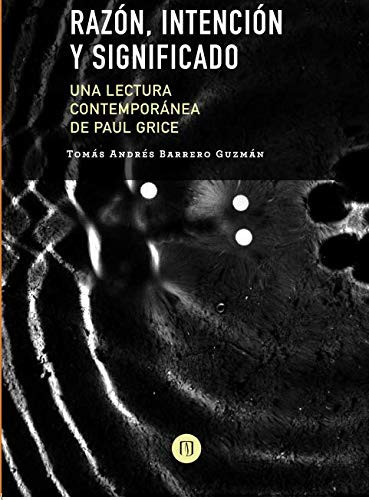 Razón, intención y significado una lectura contemporánea de Paul Grice