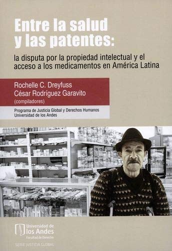 Entre la salud y las patentes la disputa por la propiedad intelectual y el acceso a los medicamentos en América Latina