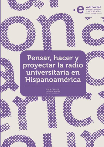 Pensar, hacer y proyectar la radio universitaria en Hispanoamérica