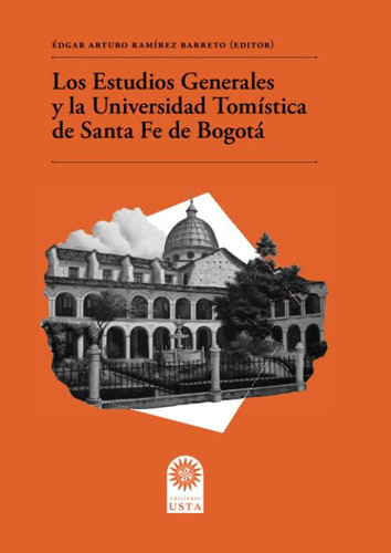 Los estudios generales y la Universidad Tomística de Santa Fe de Bogotá