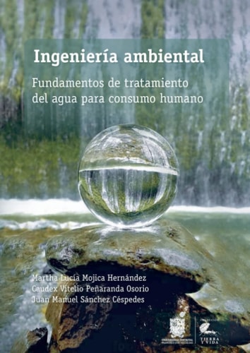 Ingeniería ambiental: Fundamentos de tratamiento del agua para consumo humano (Spanish Edition)