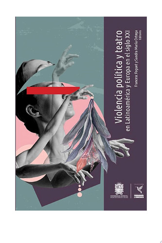 Violencia política y teatro en Latinoamérica y Europa en el siglo XXI