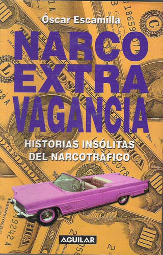 Narcoextravagancia: Historias insólitas del narcotráfico (Spanish Edition)