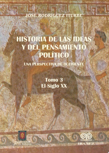 Historia de las ideas y del pensamiento político. Una perspectiva de Occidente. 3 Tomo III