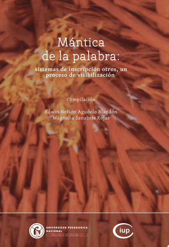 La mántica de la palabra Sistemas de inscripción otros, un proceso de visibilización