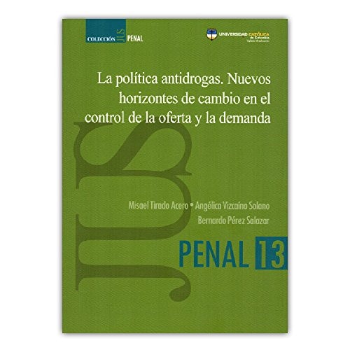 La política antidrogas nuevos horizontes de cambio en el control de la oferta y la demanda