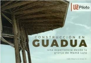 Construcción en guadua una experiencia desde la Granja de Mamá Lulú