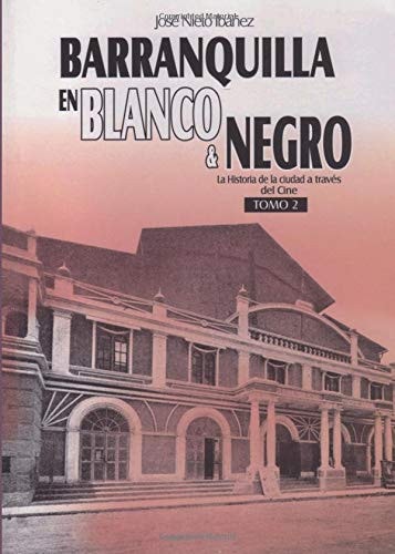 Barranquilla en blanco & negro: La historia de la ciudad a través del cine