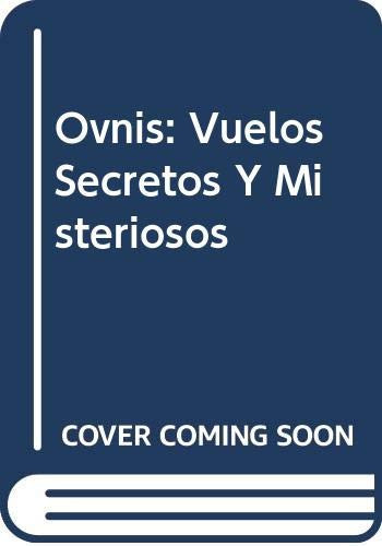 Ovnis, vuelos secretos y misteriosos