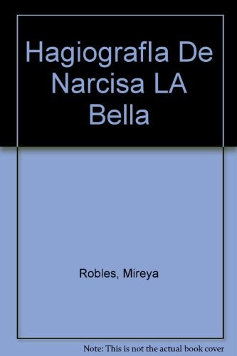 HagiografIa De Narcisa LA Bella (Spanish Edition)