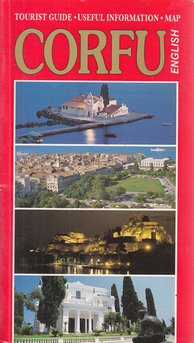 Corfu: Tourist Guide, Useful Information, Map: Towns and Countryside; Archaeological Sites; 6 Basic Itineraries; List of Hotels and Camping Sites