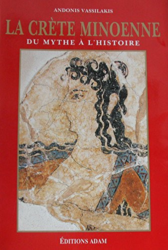 La Crète minoenne du mythe à l'histoire