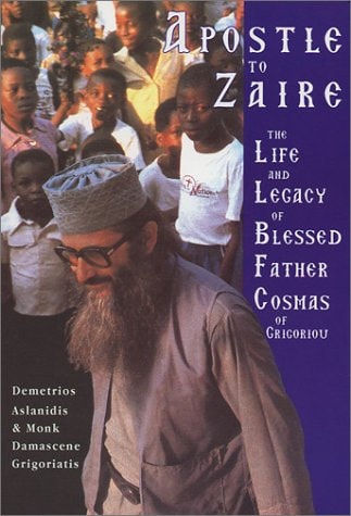 Apostle to Zaire The Life and Legacy of Blessed Father Cosmas of Grigoriou