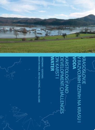 Krasoslovje v razvojnih izzivih na krasu / Karstology and development challenges on karst Voda / Water