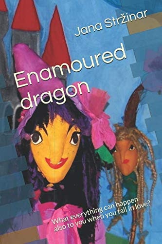 Enamoured dragon: What everything can happen also to you when you fall in love?