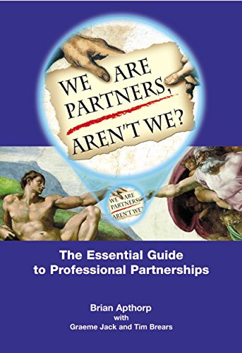We are Partners, Aren't We? The Essential Guide to Professional Partnerships