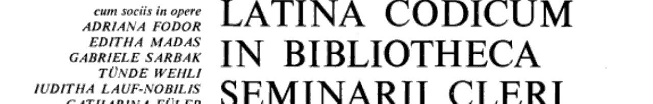 Fragmenta Latina codicum in Bibliotheca Seminarii Cleri Hungariae Centralis