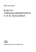 Karcag társadalomszervezete a 18-20. században (Agrártörténeti tanulmányok) (Hungarian Edition)