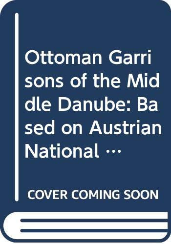 Ottoman Garrisons of the Middle Danube: Based on Austrian National Library, MS Mxt 562 of 956/1549-1550 (Bibliotheca Orientalis Hungarica, V. 46.) (English and Ottoman Turkish Edition)