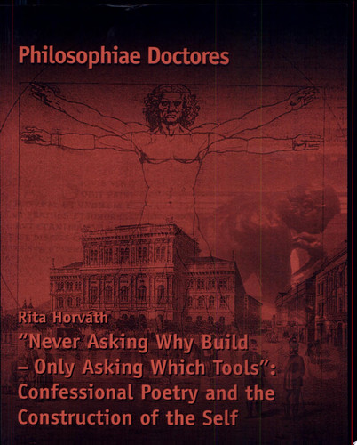 "Never Asking why Build - Only Asking which Tools" Confessional Poetry and the Construction of the Self