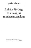Lukács György és a magyar munkásmozgalom (Hungarian Edition)