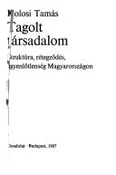 Tagolt társadalom: Struktúra, rétegződés, egyenlőtlenség Magyarországon (Hungarian Edition)