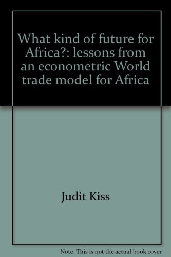What kind of future for Africa?: (lessons from an econometric world trade model for Africa) (Studies on developing countries)