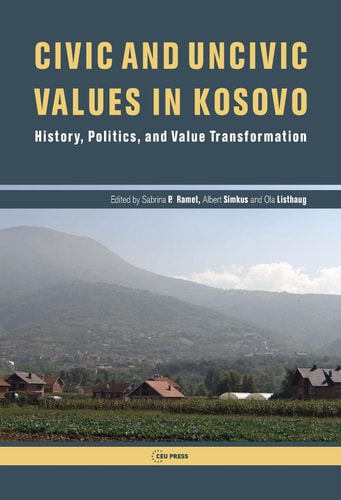 Civic and Uncivic Values in Kosovo History, Politics, and Value Transformation