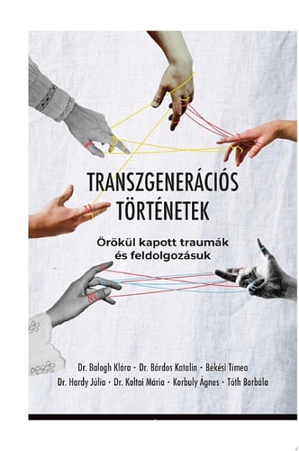 Transzgenerációs történetek Örökül kapott traumák és feldolgozásuk