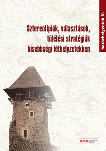 Határhelyzetek V. Sztereotípiák, választások, túlélési stratégiák kisebbségi léthelyzetekben
