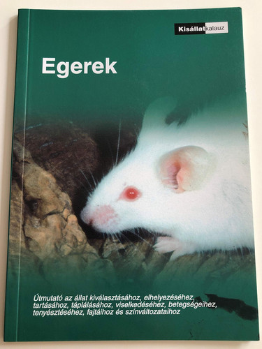 Egerek - Kisállatkalauz / Hungarian edition of De Muis - book about mice as pets