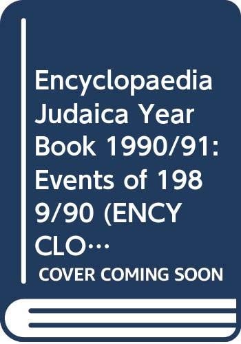 [Encyclopaedia Judaica / Year book ] ; Encyclopaedia Judaica: Year book. Year book. 1990/91 *1990 1991. Events of 1989/90