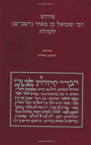 The Commentary of R Samuel Ben Meir, Rashbam, on Qohelet Perush Rabi Shemuel Ben Meir (Rashbam) Le-Kohelet (Sidrat sefarim le-heker ha-Mikra mi-yesodo shel S. Sh. Peri) (Hebrew Edition)