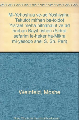 Miy-Yehôšuaʿ we-ʿad Yôšiyyāhû teqûfôt mifne be-tôledôt Yiśrā'ēl mē-ha-hitnaḥalût we-ʿad ḥûrban bayit rîšôn