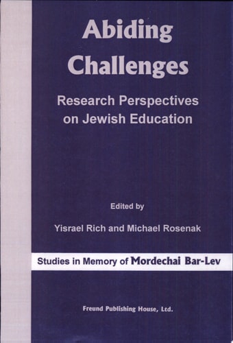Abiding Challenges Research Perspectives on Jewish Education : Studies in Memory of Mordechai Bar-Lev