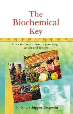 The Biochemical Key A Practical Way to Control Your Weight - Advice and Recipes