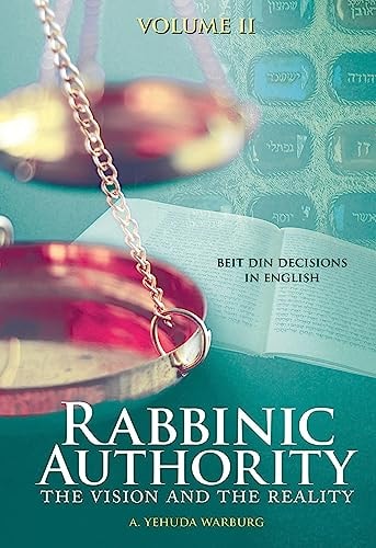 Rabbinic Authority The Vision and the Reality : Beit Din Decisions in English