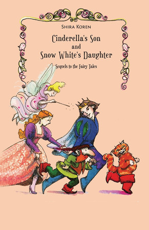 Cinderella's Son and Snow Whites Daughter Sequels to the Fairy Tales