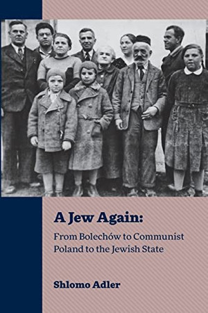 A Jew again: from Bolechow to Communist Poland to the Jewish state