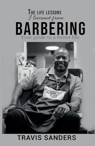 The Life Lessons I Learned from Barbering