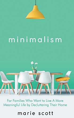 Minimalism For Families Who Want to Live A More Meaningful Life by Decluttering Their Home