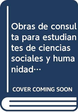 Obras de consulta para estudiantes de ciencias sociales y humanidades