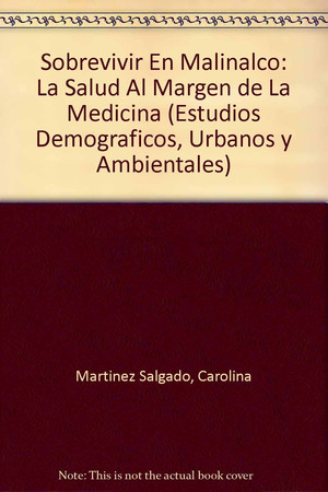 Sobrevivir en malinalco: la salud al margen de la medicina