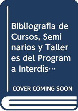 Bibliografía de cursos, seminarios y talleres del Programa Interdisciplinario de Estudios de la Mujer (PIEM)