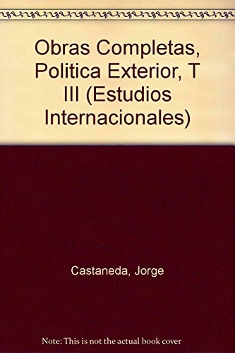 Obras completas, Política exterior, t III (Spanish Edition)