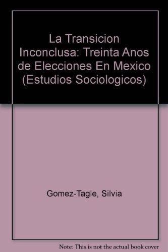 La transición inconclusa (Estudios Sociologicos) (Spanish Edition)