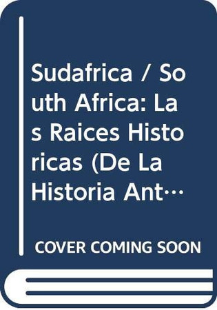 Sudáfrica: las raíces históricas : de la historia antigua a la paz de Vereeniging